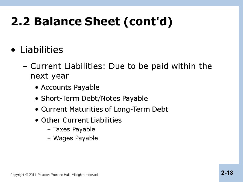 2.2 Balance Sheet (cont'd) Liabilities Current Liabilities: Due to be paid within the next